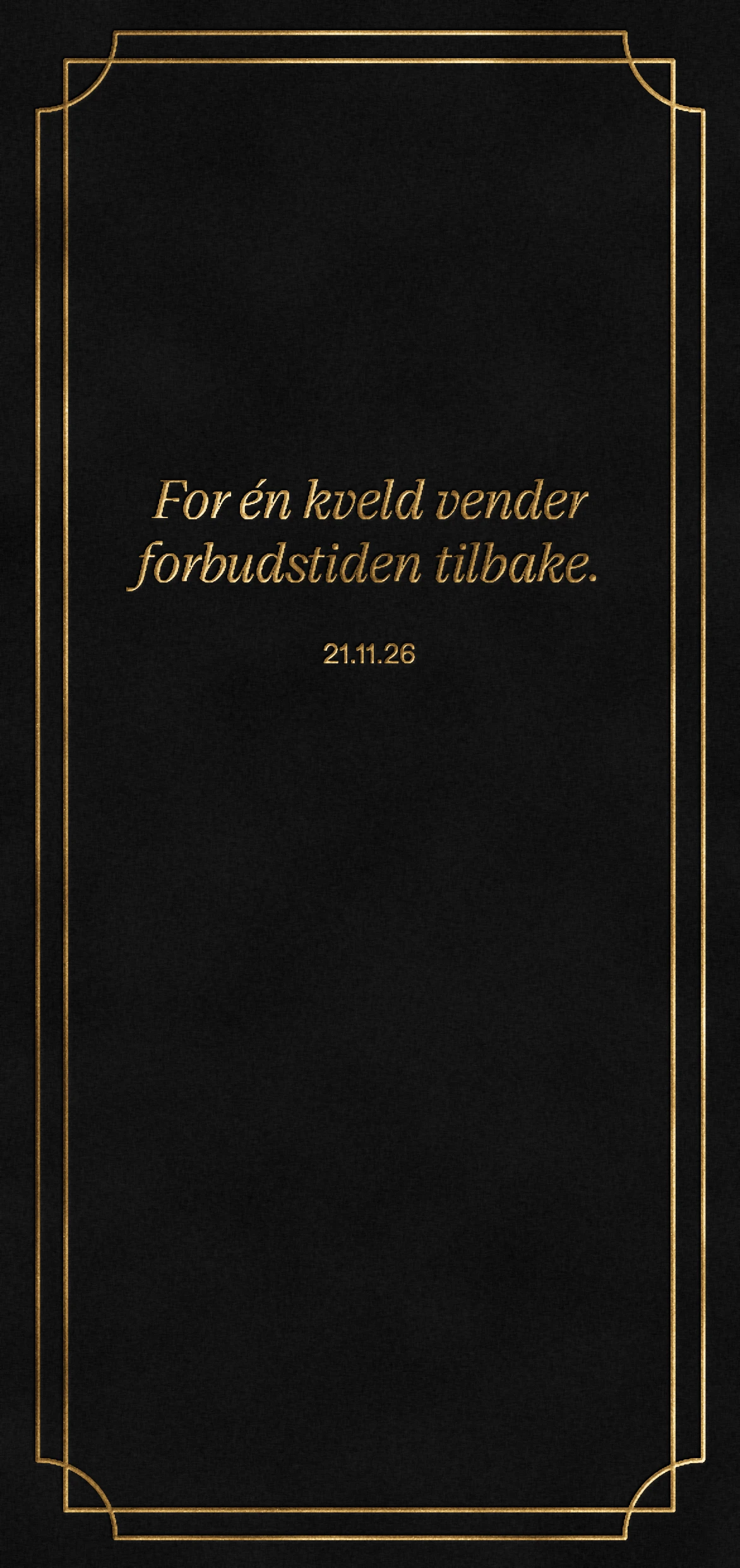 For én kveld vender forbudstiden tilbake. 21.11.26